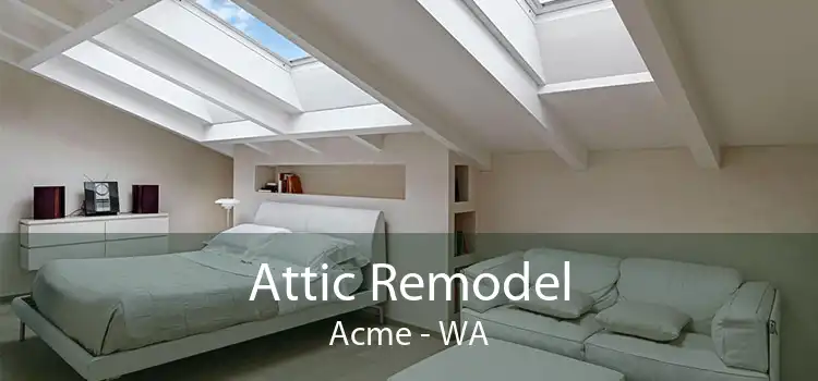 Attic Remodel Acme - WA