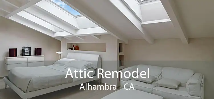Attic Remodel Alhambra - CA