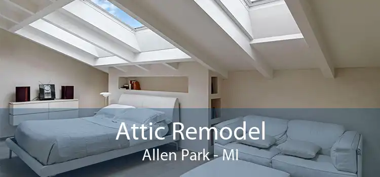 Attic Remodel Allen Park - MI