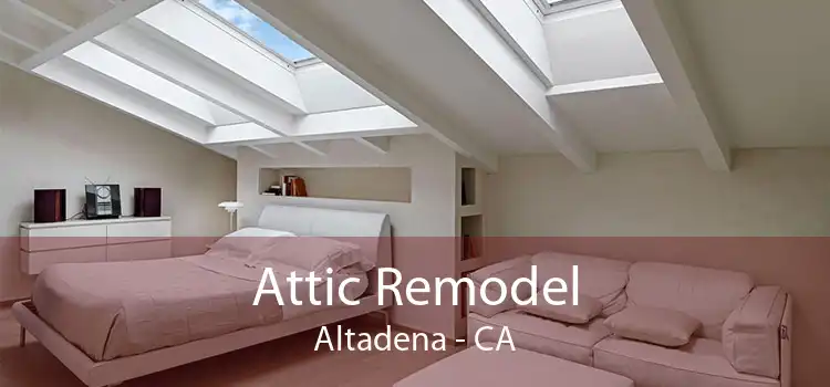 Attic Remodel Altadena - CA
