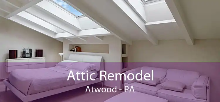 Attic Remodel Atwood - PA
