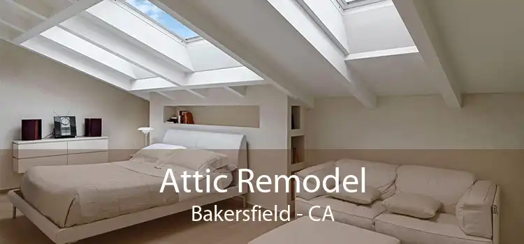 Attic Remodel Bakersfield - CA