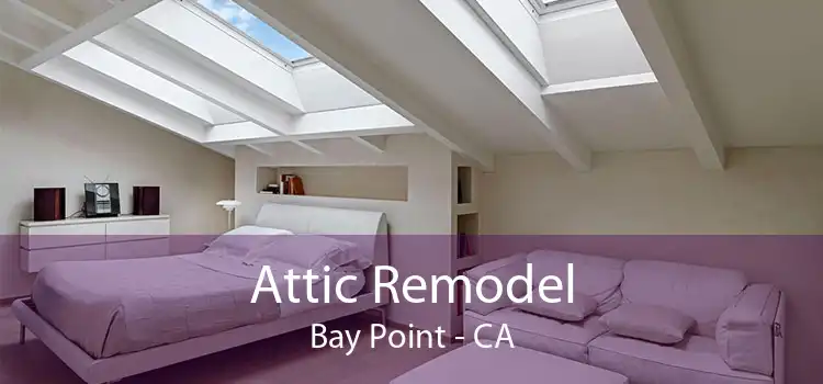 Attic Remodel Bay Point - CA