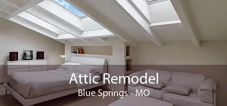 Attic Remodel Blue Springs - MO
