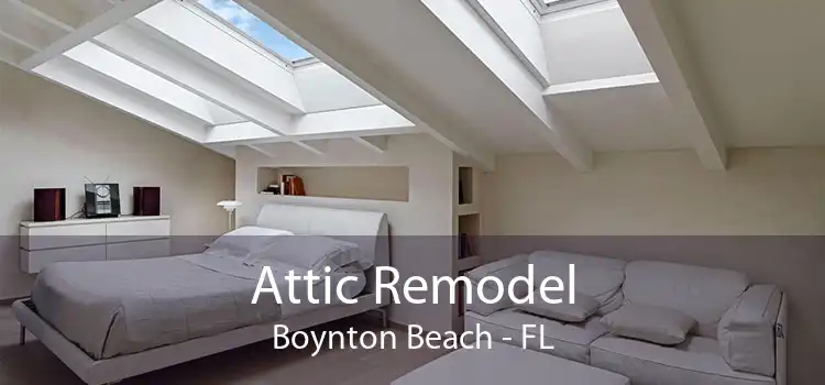 Attic Remodel Boynton Beach - FL