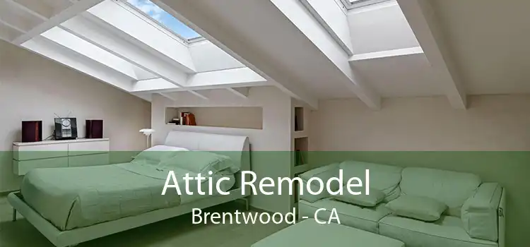 Attic Remodel Brentwood - CA