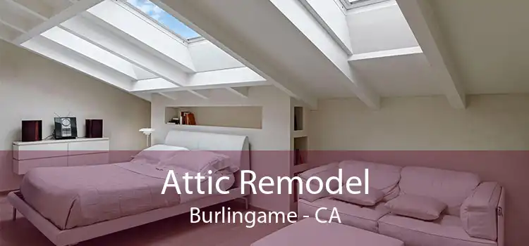 Attic Remodel Burlingame - CA