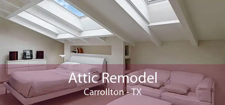 Attic Remodel Carrollton - TX