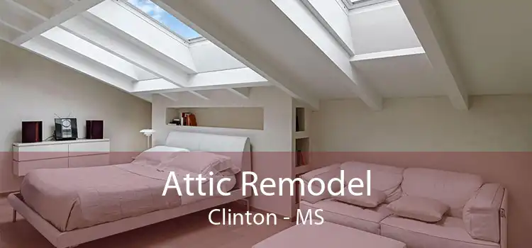 Attic Remodel Clinton - MS