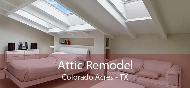 Attic Remodel Colorado Acres - TX