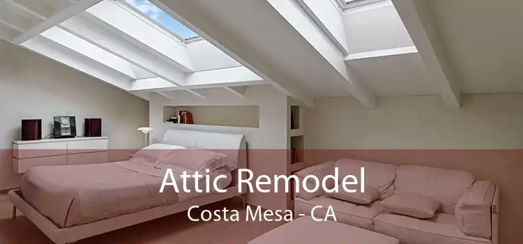 Attic Remodel Costa Mesa - CA