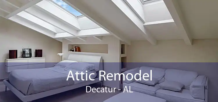 Attic Remodel Decatur - AL