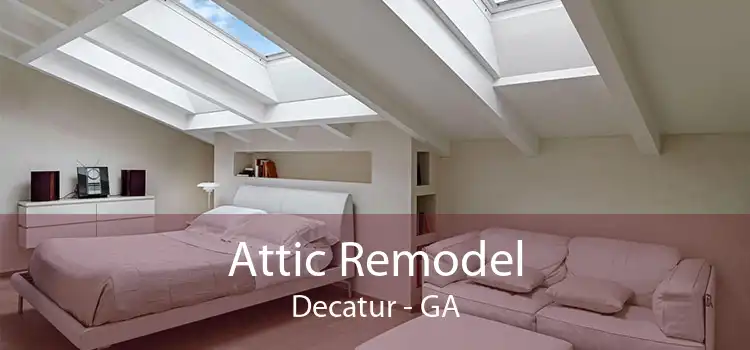 Attic Remodel Decatur - GA
