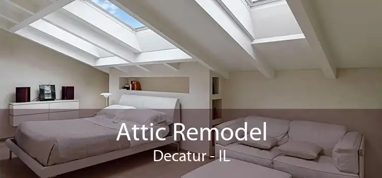 Attic Remodel Decatur - IL