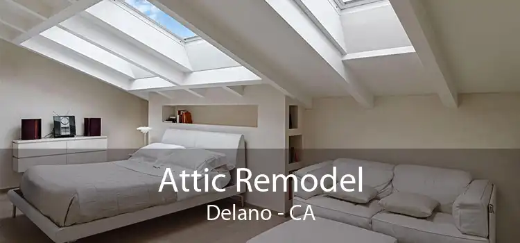 Attic Remodel Delano - CA