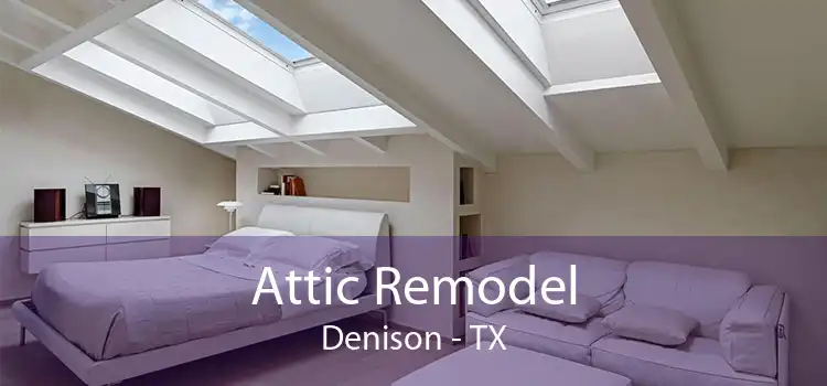 Attic Remodel Denison - TX