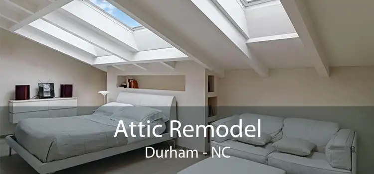 Attic Remodel Durham - NC