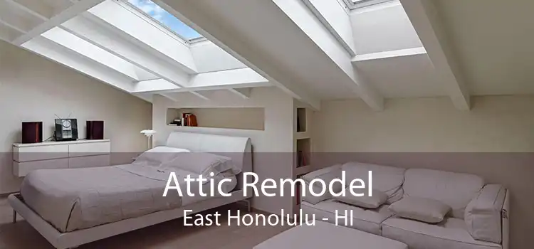 Attic Remodel East Honolulu - HI