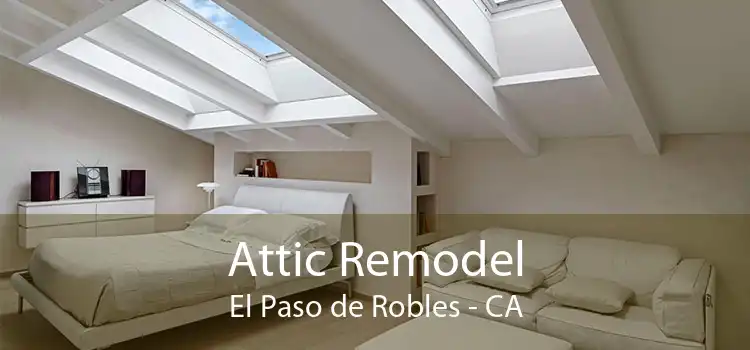 Attic Remodel El Paso de Robles - CA