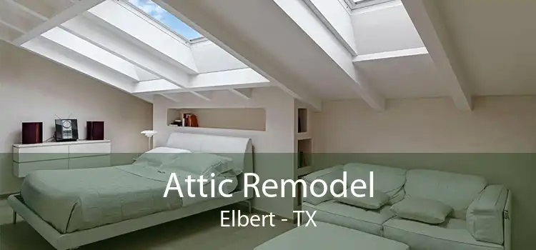 Attic Remodel Elbert - TX