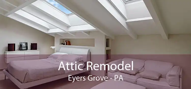 Attic Remodel Eyers Grove - PA