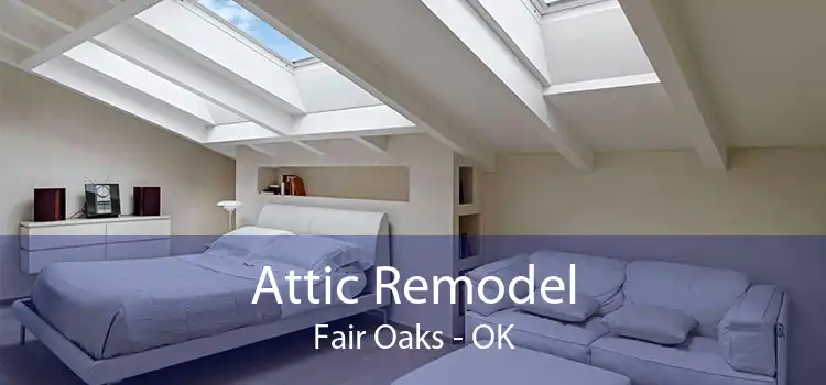 Attic Remodel Fair Oaks - OK