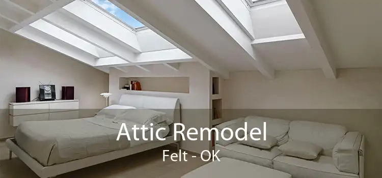 Attic Remodel Felt - OK