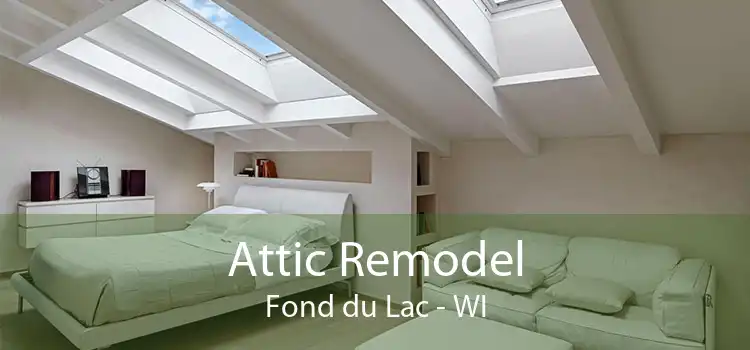 Attic Remodel Fond du Lac - WI