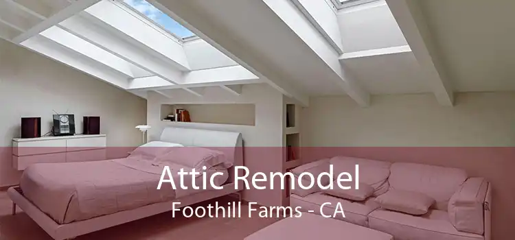 Attic Remodel Foothill Farms - CA