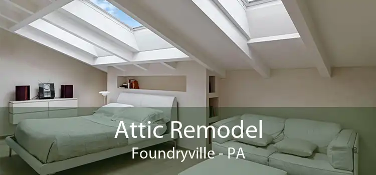 Attic Remodel Foundryville - PA