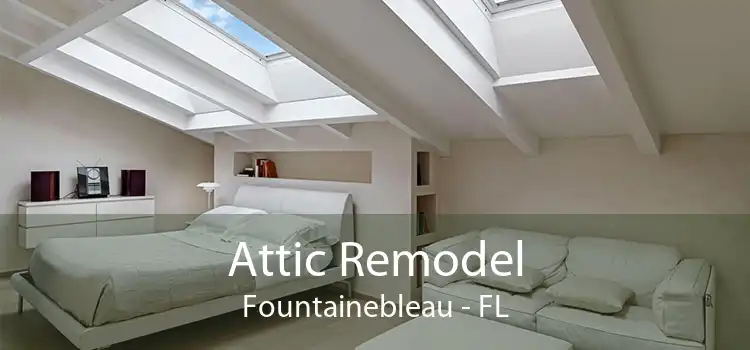 Attic Remodel Fountainebleau - FL