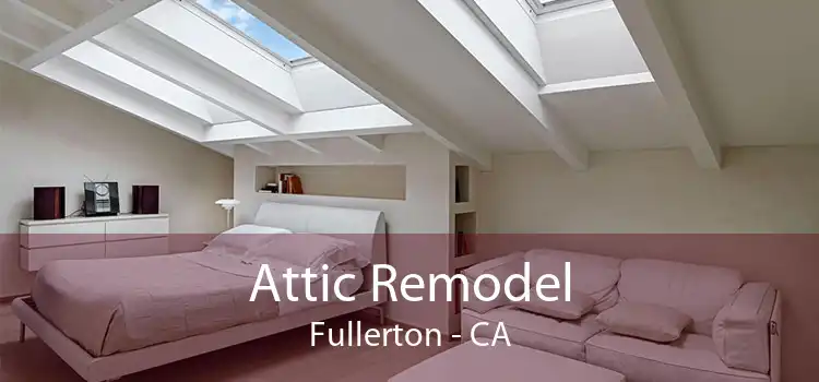 Attic Remodel Fullerton - CA