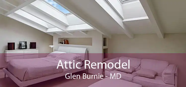 Attic Remodel Glen Burnie - MD