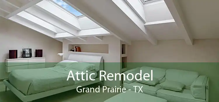 Attic Remodel Grand Prairie - TX