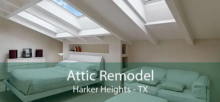 Attic Remodel Harker Heights - TX