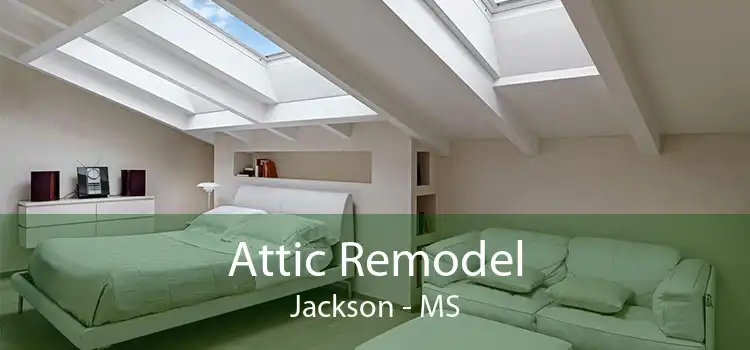 Attic Remodel Jackson - MS
