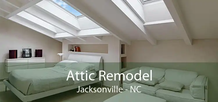 Attic Remodel Jacksonville - NC