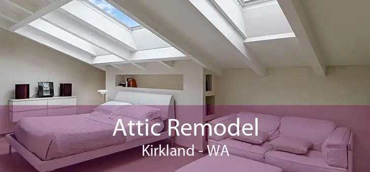 Attic Remodel Kirkland - WA