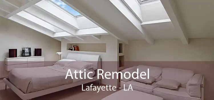 Attic Remodel Lafayette - LA