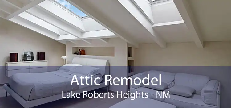 Attic Remodel Lake Roberts Heights - NM