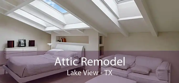 Attic Remodel Lake View - TX