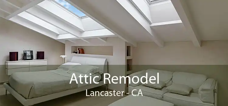 Attic Remodel Lancaster - CA