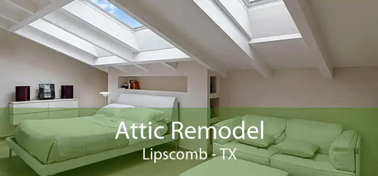 Attic Remodel Lipscomb - TX