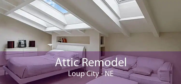 Attic Remodel Loup City - NE