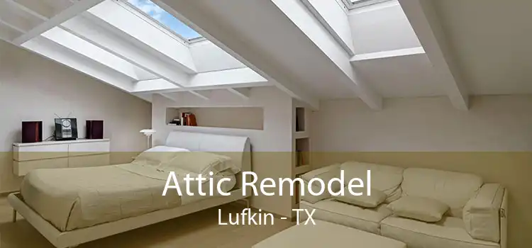 Attic Remodel Lufkin - TX