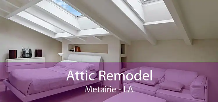 Attic Remodel Metairie - LA