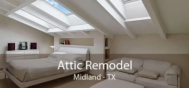 Attic Remodel Midland - TX
