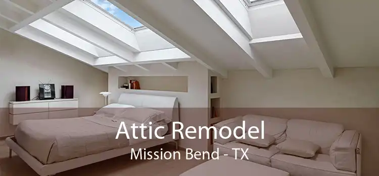 Attic Remodel Mission Bend - TX
