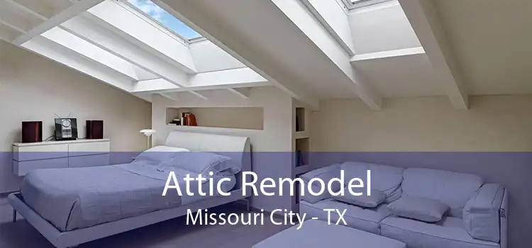 Attic Remodel Missouri City - TX
