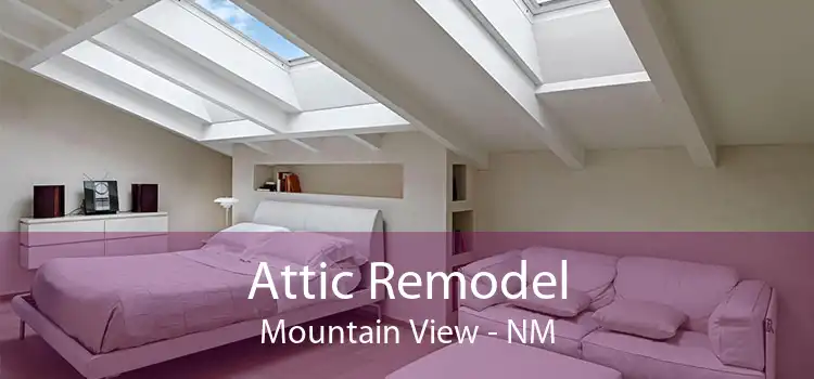 Attic Remodel Mountain View - NM